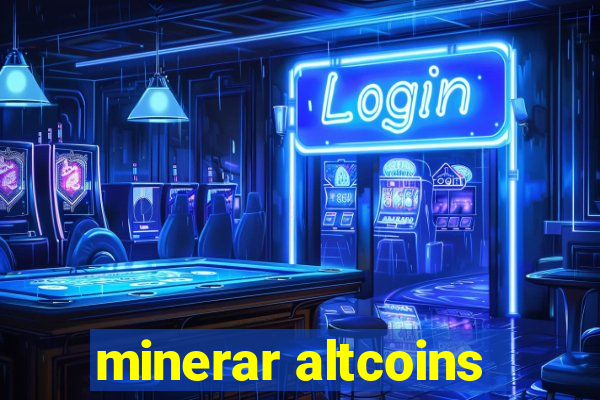 minerar altcoins